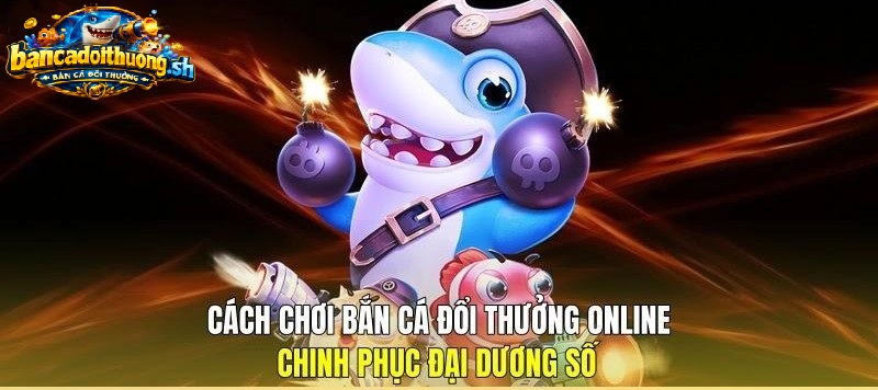 Mẹo chơi bắn cá đổi thưởng online