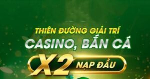 Nạp đầu X2 bắn cá đổi thưởng là gì?