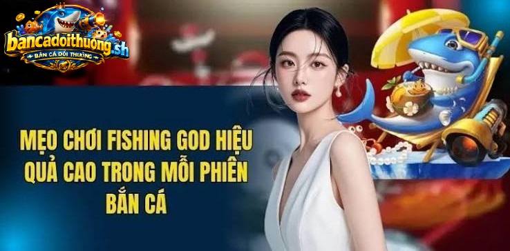 Mẹo chơi bắn cá fishing hiệu quả cao trong mỗi phiên bắn