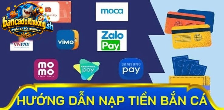 Nạp tiền bắn cá là gì?