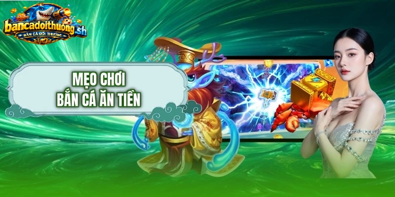 Mẹo bắn cá ăn tiền đổi thưởng
