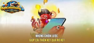 Những chiến lược giúp cải thiện kết quả rõ rệt 