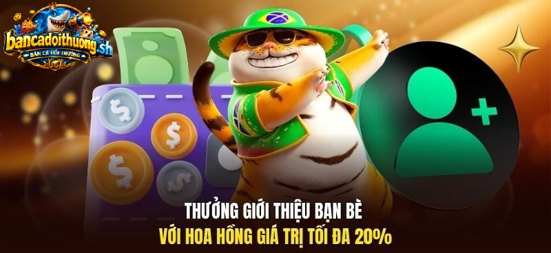 Thưởng giới thiệu bạn mới thưởng hoa hồng gia trí tối đa 20%